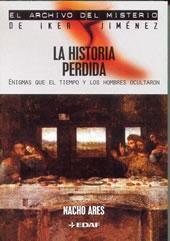 La Historia Perdida: Enigmas Que El Tiempo Y Los Hombres Ocultaron