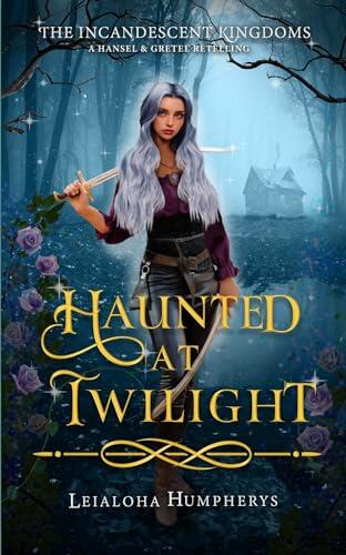 Haunted at Twilight: A Hansel and Gretel Retelling
