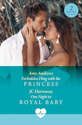 Forbidden Fling With The Princess / One Night To Royal Baby: Two new medical romances perfect for fans of royalty in 2025!