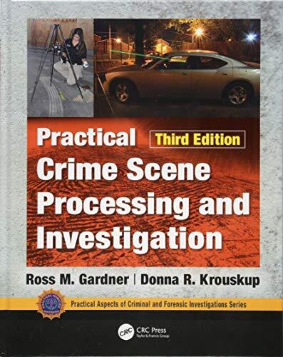 Practical Crime Scene Processing and Investigation (Third Edition)