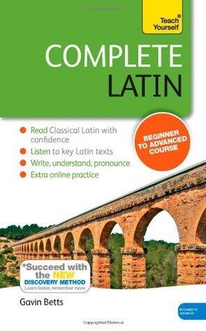 Complete Latin Beginner to Intermediate Course: Learn to read, write, speak and understand a new language