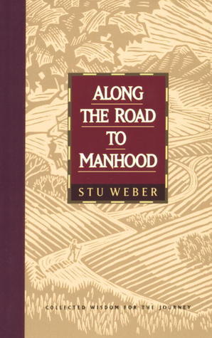 Along the Road to Manhood: Collected Wisdom for the Journey