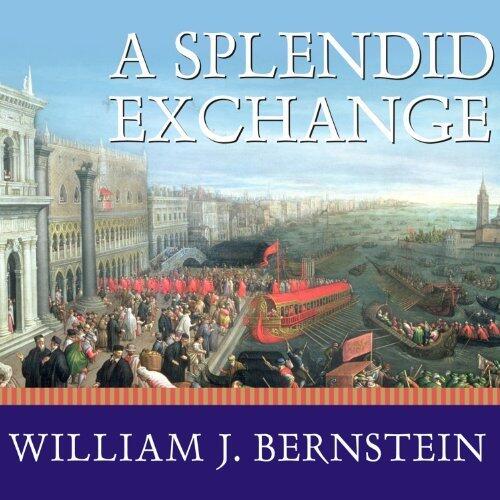 Splendid Exchange: How Trade Shaped the World