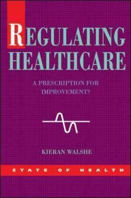 Regulating Healthcare: A Prescription for Improvement