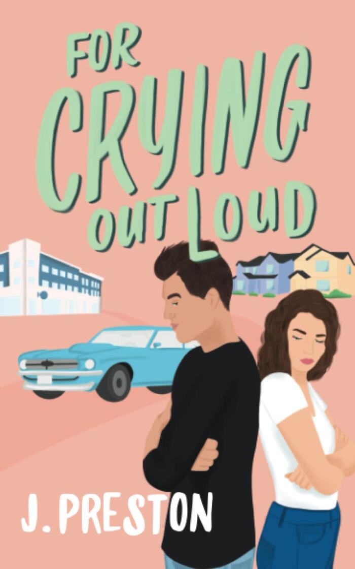 For Crying Out Loud: The laugh out loud romantic comedy that everyone's talking about!