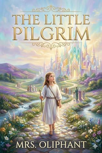 The Little Pilgrim: Further Experiences. / Stories of the Seen and the Unseen.