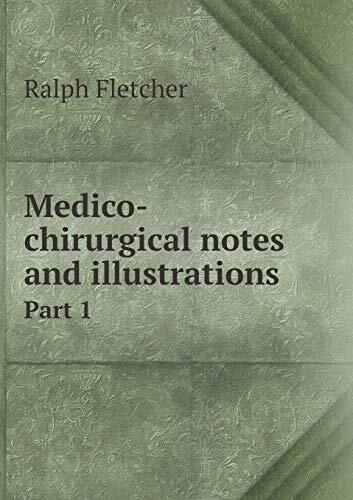 Medico-chirurgical notes and illustrations Part 1