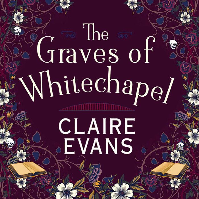 The Graves of Whitechapel: A darkly atmospheric historical crime thriller set in Victorian London