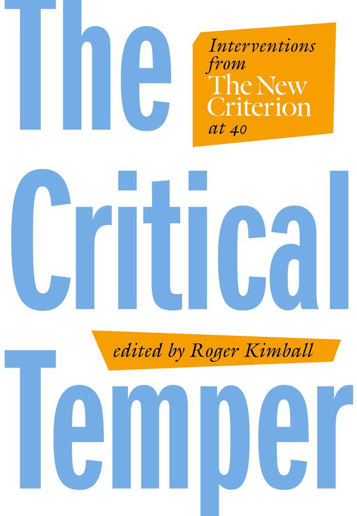 The Critical Temper: Interventions from The New Criterion at 40