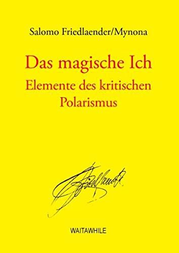 Das magische Ich: Elememte des kritischen Polarismus