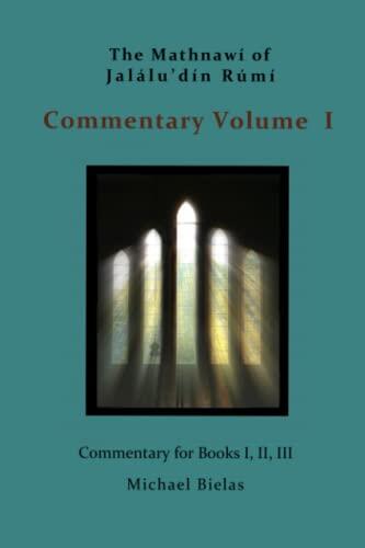 Mathnawi Commentary (Volume I): Commentary on the Mathnawi of Jalaluddin Rumi