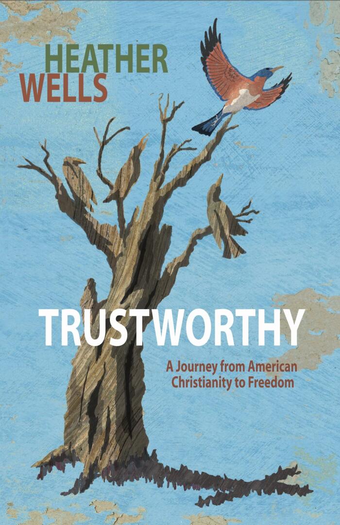 Trustworthy: A Journey from American Christianity to Freedom