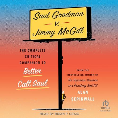 Saul Goodman v. Jimmy McGill: The Complete Critical Companion to Better Call Saul