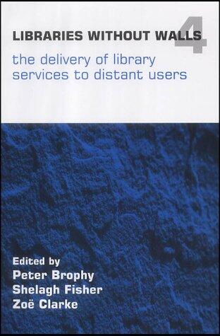 Libraries Without Walls 4 : The Delivery of Library Services to Distant Users