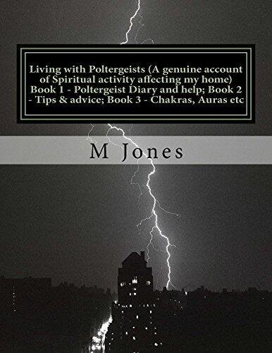 Living with Poltergeists: Book 1 - Poltergeist Diary and help; Book 2 - Tips & advice; Book 3 - Chakras, Auras etc