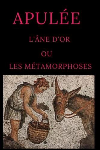 L' Âne d'or ou les métamorphoses: Édition intégrale avec illustrations
