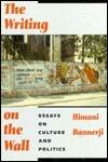 Writing on the Wall: Essays on Culture and Politics