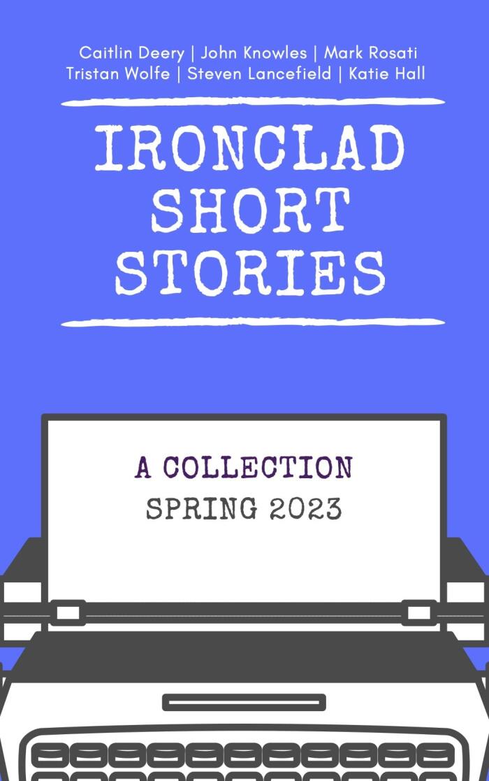 Ironclad Short Stories: Spring 2023