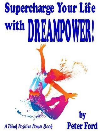 Supercharge Your Life with DREAMPOWER!