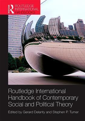 Routledge International Handbook of Contemporary Social and Political Theory