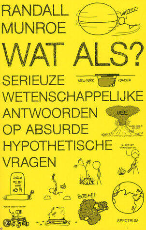 Wat als?: serieuze wetenschappelijke antwoorden op absurde hypothetische vragen