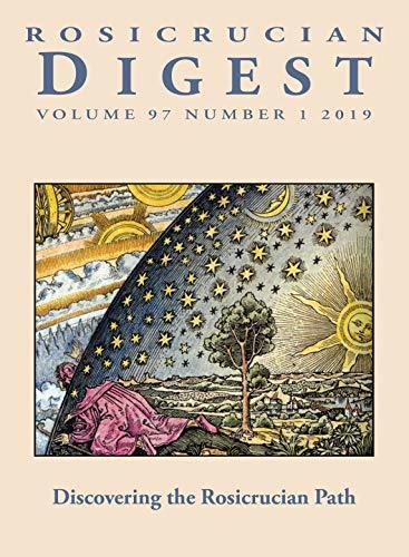 Rosicrucian Digest Volume 97 Number 1 2019: Discovering the Rosicrucian Path