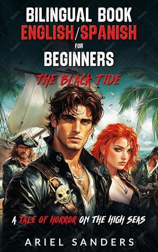 BILINGUAL BOOK ENGLISH/SPANISH FOR BEGINNERS: THE BLACK TIDE - A Tale of Terror on the High Seas (The Pirate Series nº 1)
