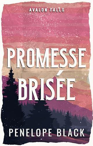 Promesse Brisée: Une romance (Avalon Falls (Français) t. 4)