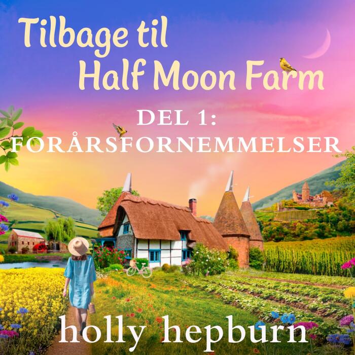 Forårsfornemmelser: Tilbage til Half Moon Farm, Book 1