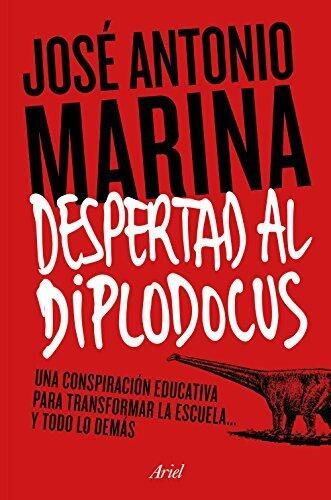 Despertad al diplodocus: Una conspiración educativa para transformar la escuela... y todo lo demás (Ariel)