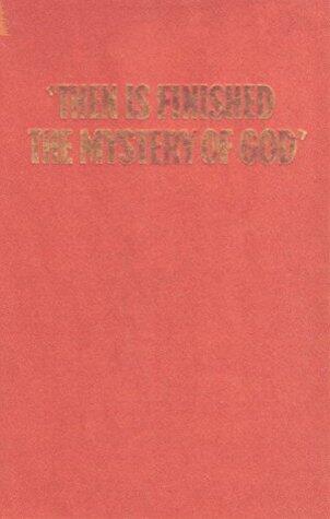 Then is Finished The Mystery of God