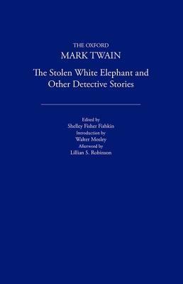 The Stolen White Elephant and Other Detective Stories (1882, 1896, 1902)