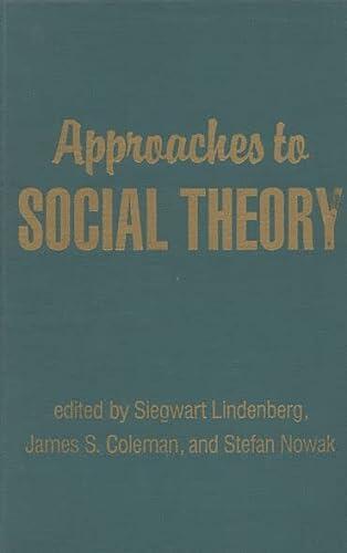 Approaches to Social Theory: Based on the W. I. Thomas and Florian Znaniecki Memorial Conference on Social Theory
