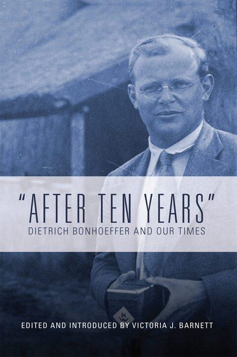 After Ten Years: Dietrich Bonhoeffer and Our Times