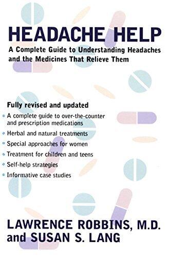 Headache Help: A Complete Guide to Understanding Headaches and the Medications That Relieve Them