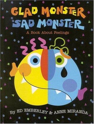 Glad Monster Sad Monster: A Book About Feelings