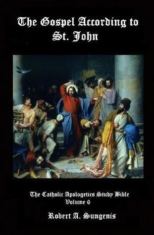 Catholic Apologetics Study Bible, Vol. 6: The Gospel According to St. John