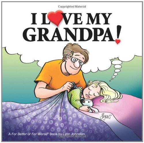I Love My Grandpa!: A For Better or For Worse Book