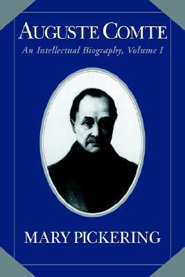 Auguste Comte Intellectual Biography