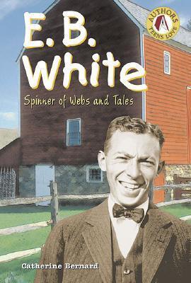E.B. White: Spinner Of Webs And Tales