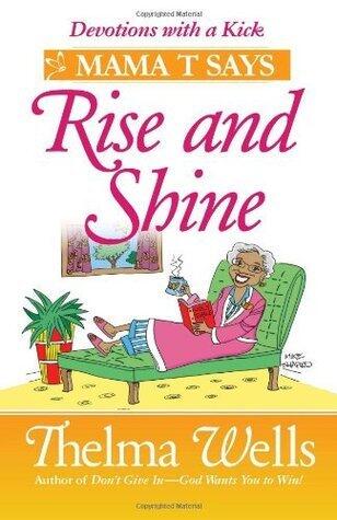 Mama T(TM) Says, "Rise and Shine": Inspirational Stories to Brighten Your Day