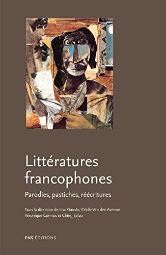 Littératures francophones: Parodies, pastiches, réécritures (Signes)