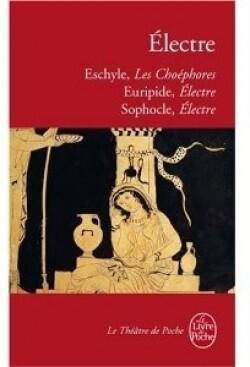 Les Choéphores, Euripides: Electre, Sophocles: Electre