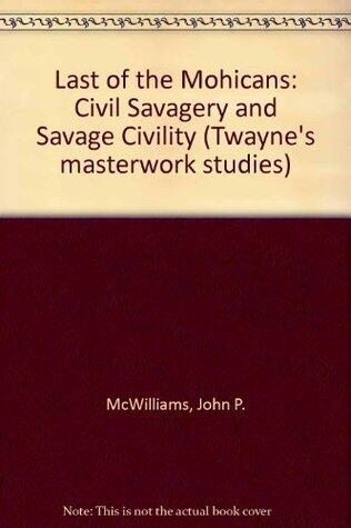 The Last of the Mohicans: Civil Savagery and Savage Civility