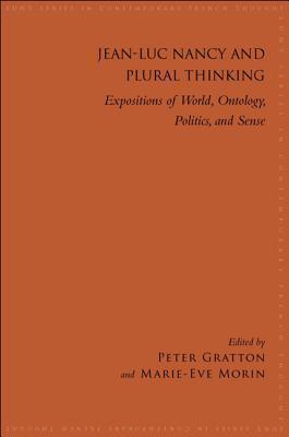 Jean-Luc Nancy and Plural Thinking: Expositions of World, Ontology, Politics, and Sense