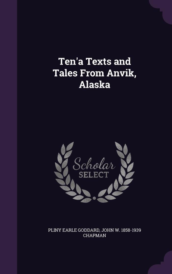 Ten'a Texts and Tales From Anvik, Alaska