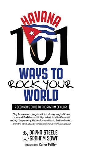 Havana: 101 Ways to Rock Your World: A beginner's guide to the rhythm of Cuba!