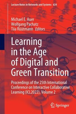 Learning in the Age of Digital and Green Transition: Proceedings of the 25th International Conference on Interactive Collaborative Learning (ICL2022), ...