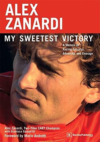 Alex Zanardi: My Sweetest Victory: A Memoir of Racing Success, Adversity, and Courage