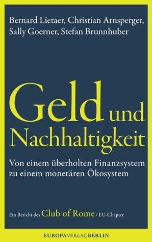 Geld und Nachhaltigkeit: Von einem überholten Finanzsystem zu einem monetären Ökosystem. Ein Bericht des Club of Rome / EU Chapter
